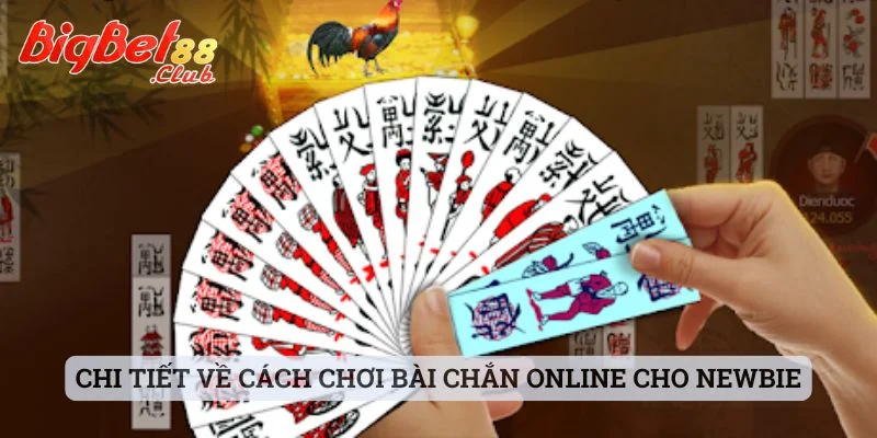 Cách chơi Bài Chắn online Chi tiết về cách chơi bài chắn online cho newbie