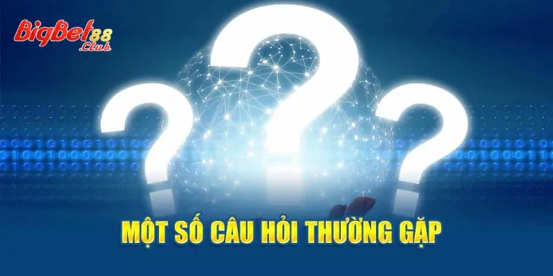 Câu hỏi thường gặp Câu hỏi thường gặp